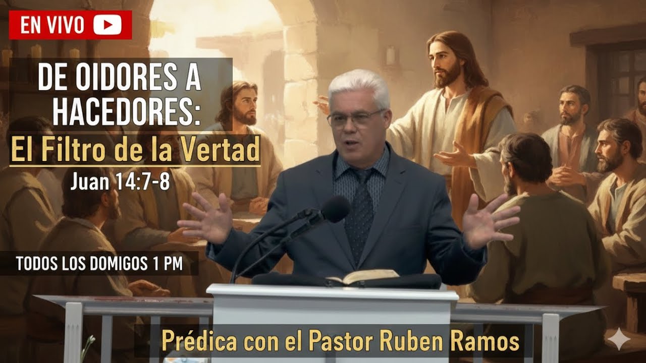 De Oidores a Hacedores: El Filtro de la Verdad (Juan 14:7-8)