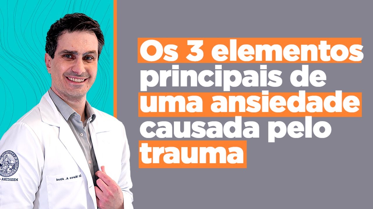 TRAUMA X ANSIEDADE: CONHE&Ccedil;A OS 3 ELEMENTOS PRINCIPAIS