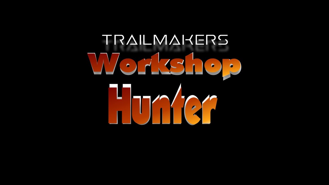 Got Builds? Maybe you'll see them here! Trailmakers Workshop Hunter with ThatDomGuy Ep #1