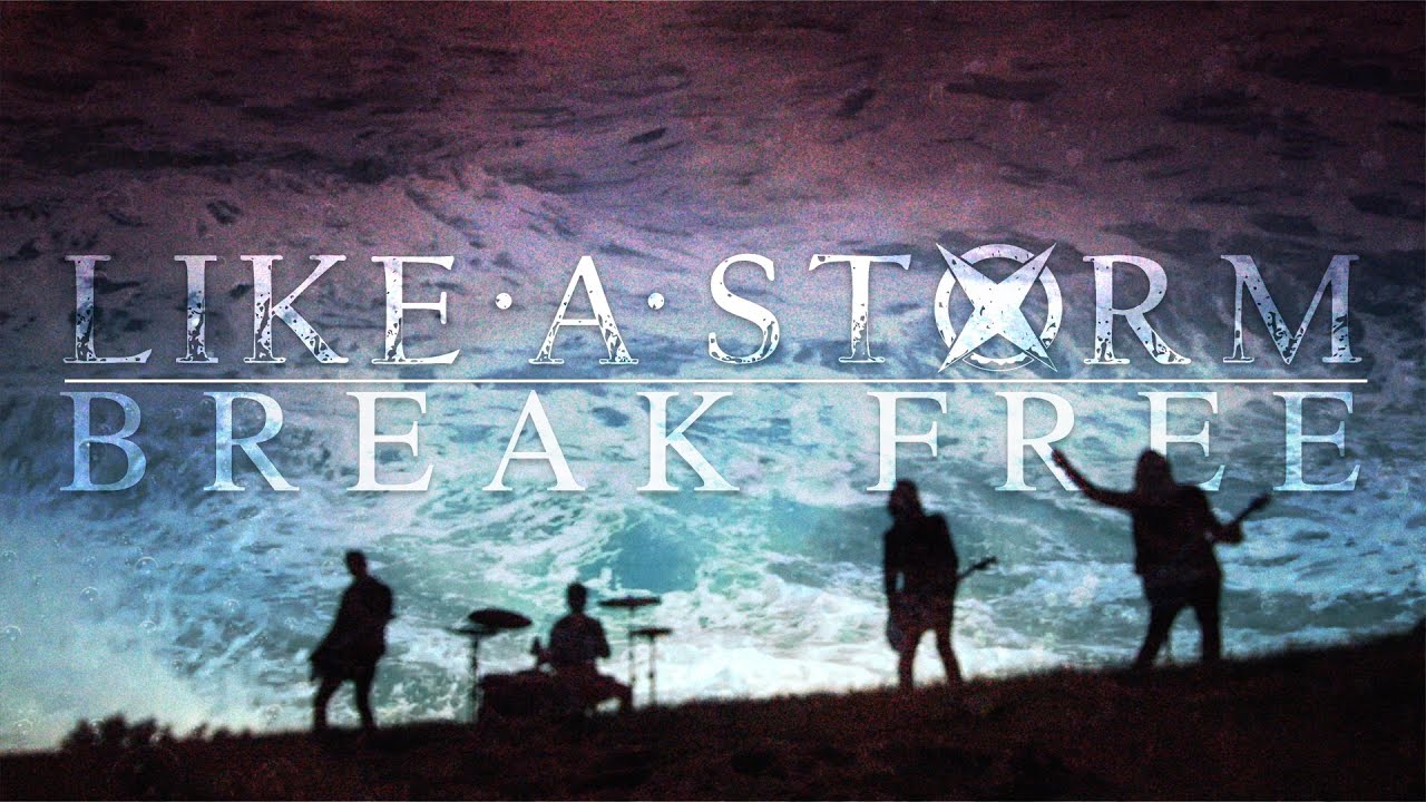 LIKE A STORM - Break Free (OFFICIAL VIDEO)