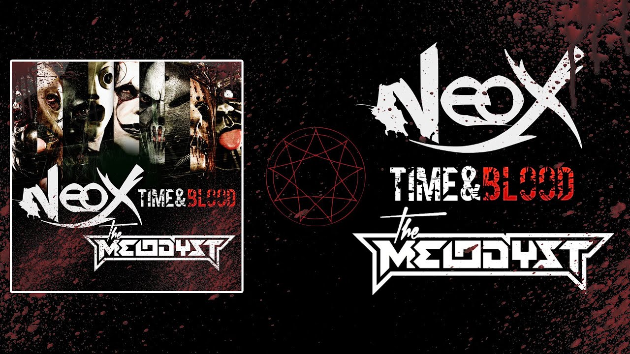 NeoX & The Melodyst - Time & Blood - FULL