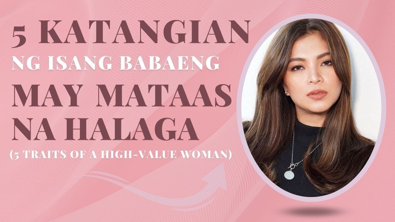 5 KATANGIAN NG ISANG BABAENG MAY MATAAS NA HALAGA (High-value woman, know your worth)