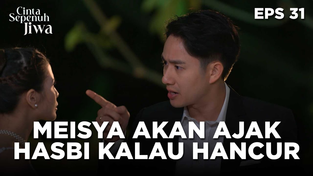 Meisya Akan Membawa Hasbi Kalau Sampai Dirinya Hancur - CINTA SEPENUH JIWA | EPS 31 Part 4