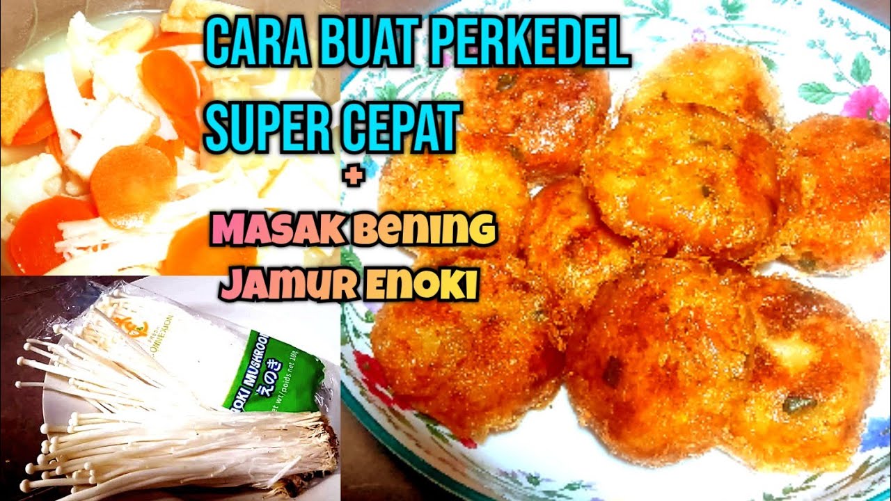 JAMUR ENOKI BENING DAN CARA BUAT PERKEDEL KENTANG SUPER CEPAT
