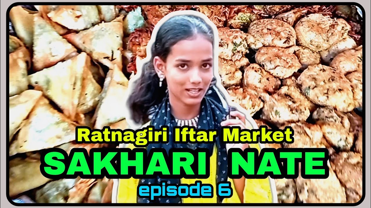 Ratnagiri Iftar Market Series | Episode 6 - Sakhari Nate | Ramadan 2025