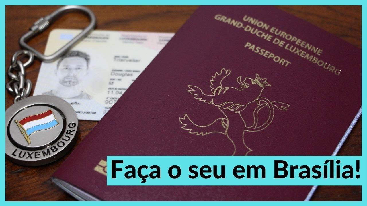 COMO FAZER O PASSAPORTE LUXEMBURGUÊS EM BRASÍLIA?