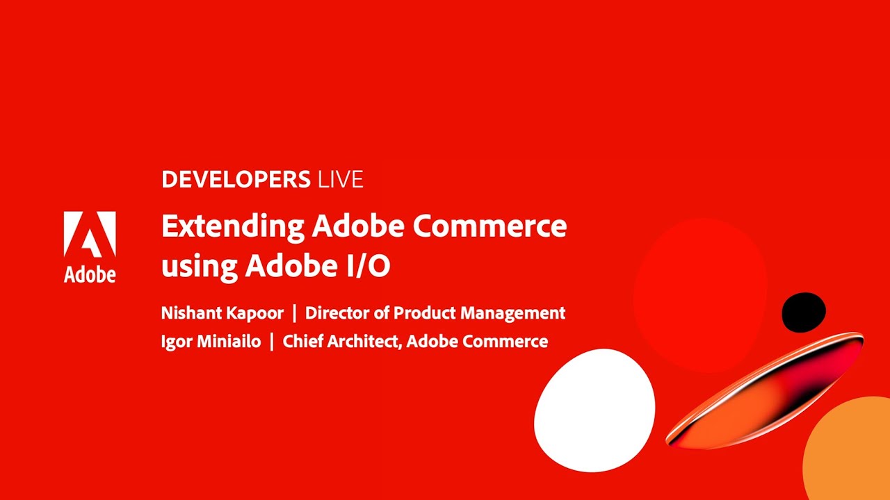 Adobe Developers Live | Extending Adobe Commerce using Adobe I/O