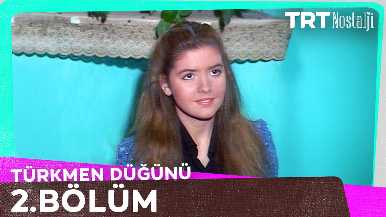 Türkmen Düğünü 2. Bölüm @NostaljiTRT