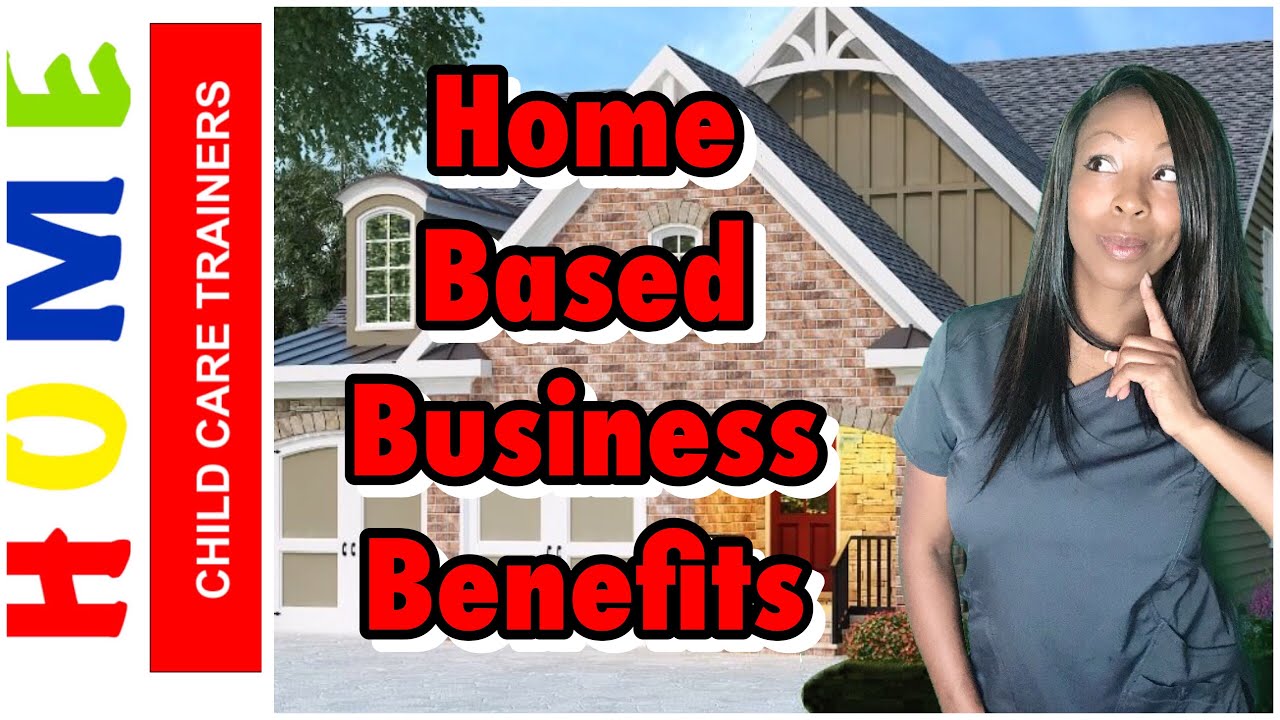 HOME CHILD CARE BUSINESS BENEFITS 🏡