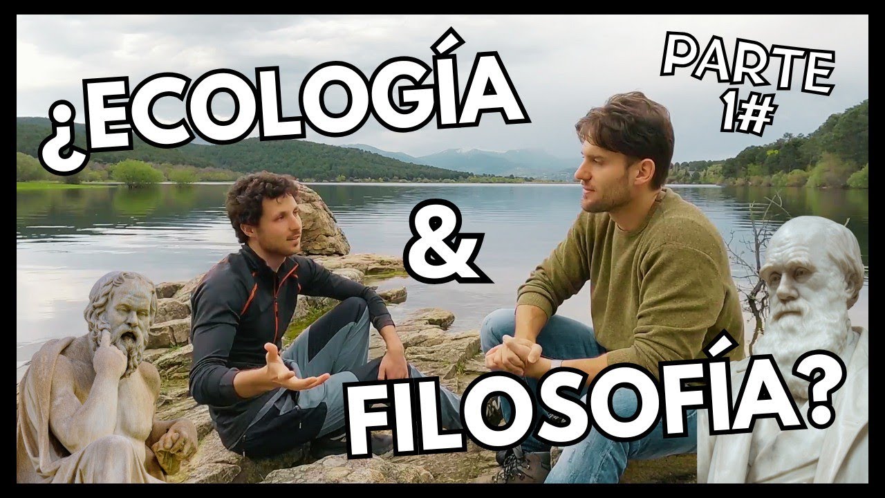 Un EC&Oacute;LOGO y un FIL&Oacute;SOFO: dos MIRADAS para ENTENDER y CONSERVAR la NATURALEZA | con @sergioarias_es