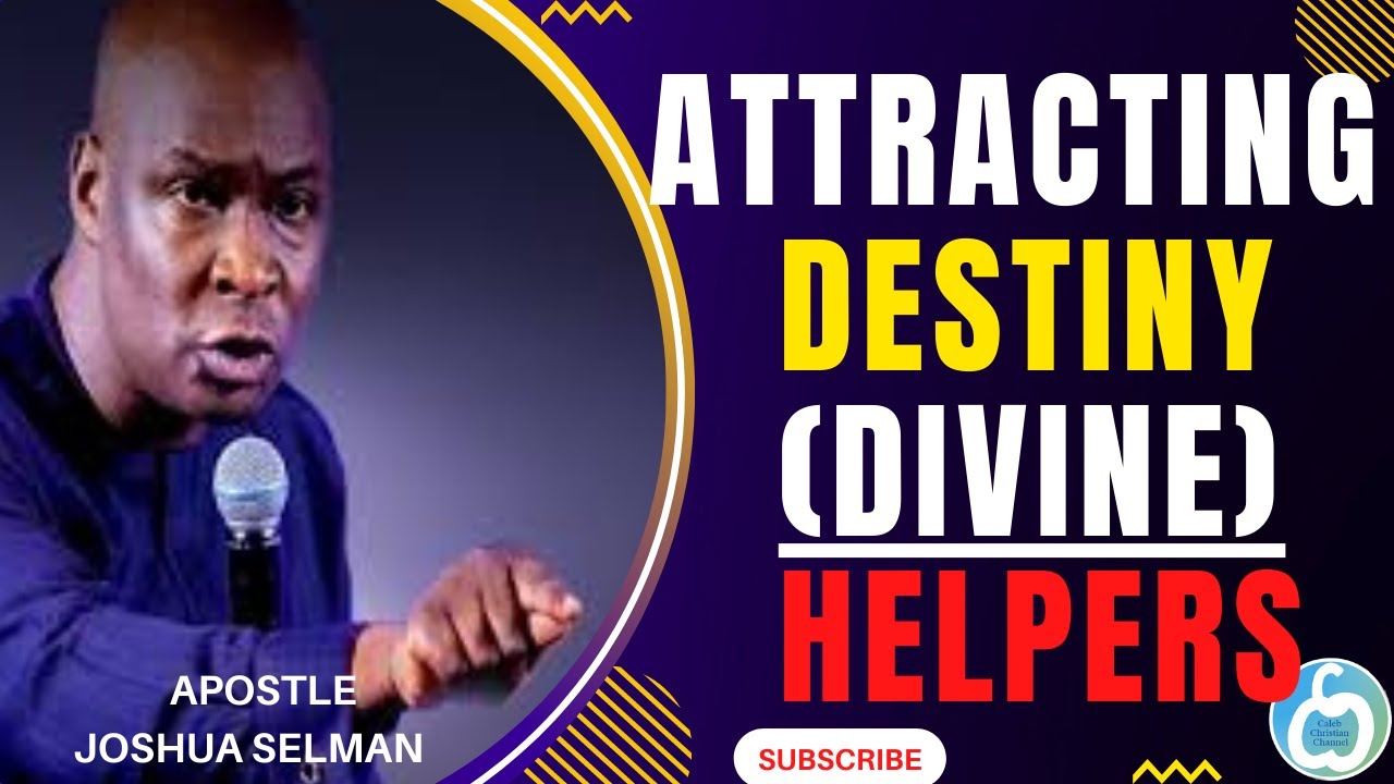 Divine  Helpers (Destiny Helpers) by Apostle Joshua Selman
