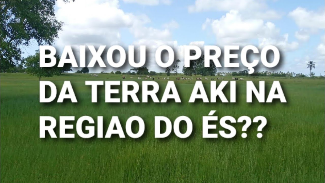 Qual o preço da terra, sítio,chácara aki na região do Espírito Santo??