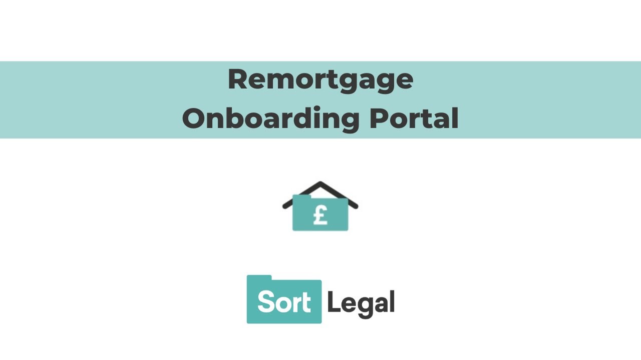 A step-by-step guide on how to use the Sort Legal Remortgage portal