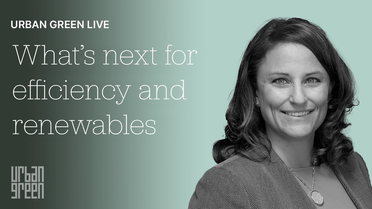 Urban Green Live Episode 7: What's next for efficiency and renewables (w/ Doreen Harris)