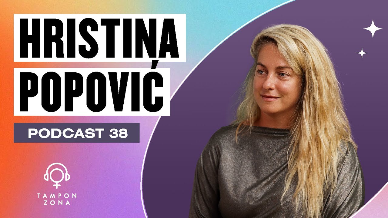 Hristina Popović: Priroda, dopuštanje i prilagođavanje sebi, a ne drugima | Tampon zona podkast 38