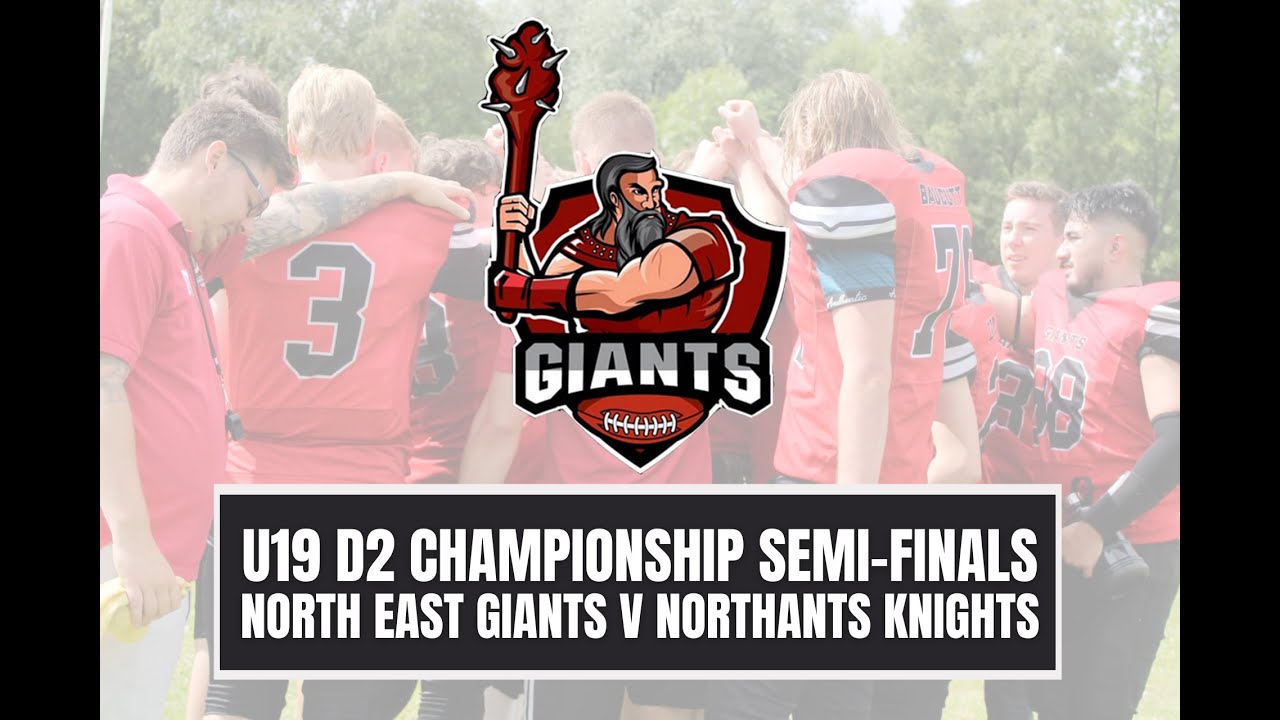 U19 D2 SEMI-FINALS | NORTH EAST GIANTS VS NORTHANTS KNIGHTS