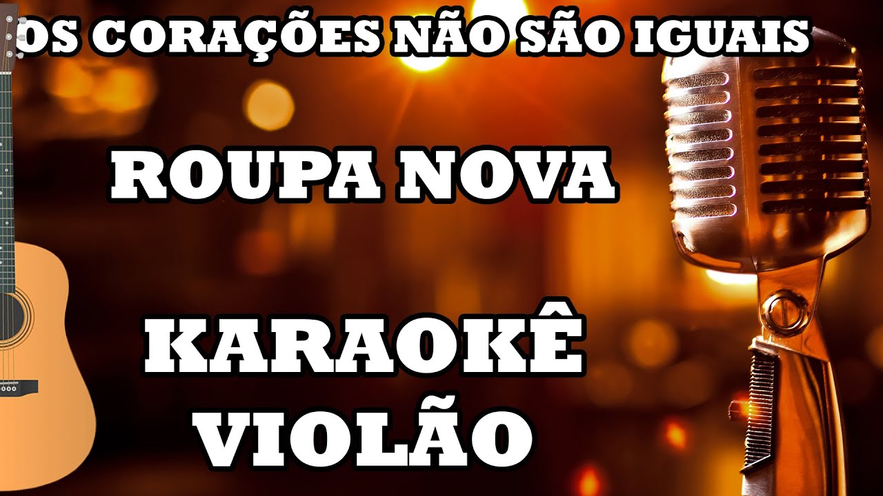Os Corações Não São Iguais - Roupa Nova - Karaokê Violão e Guitarra ♫