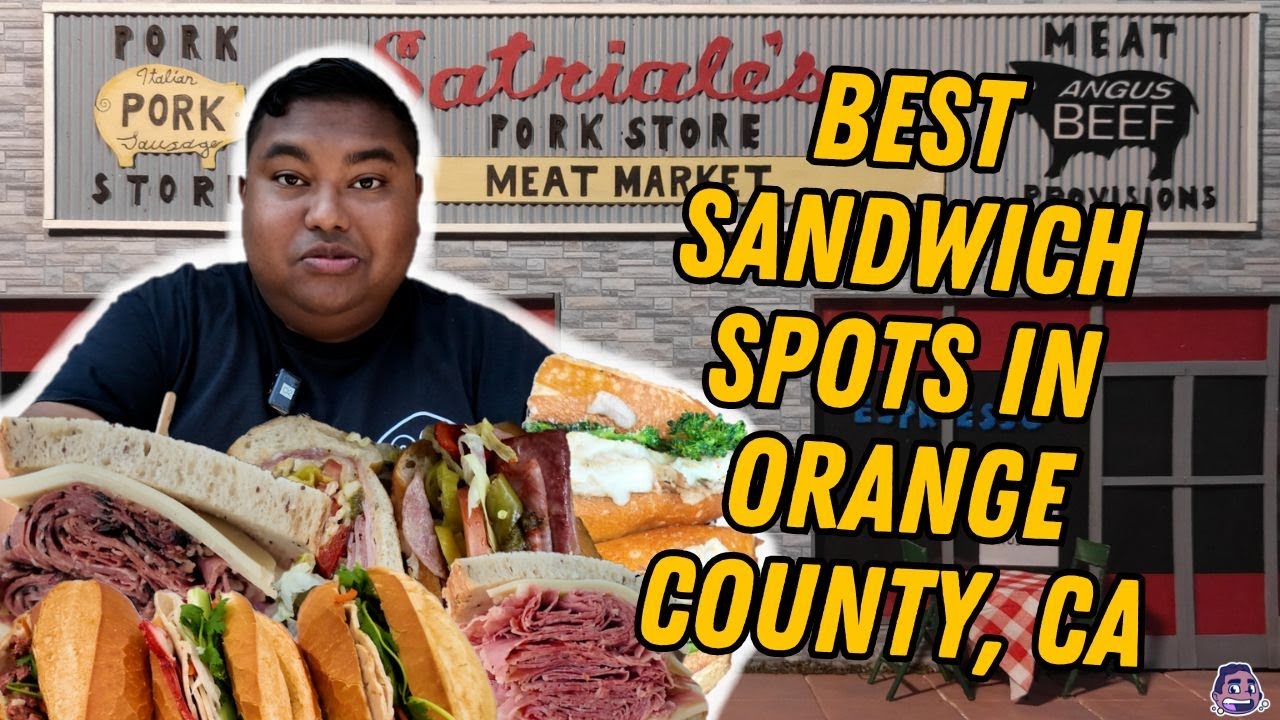 WOULD YOU TRY THESE SANDWICH SPOTS IN ORANGE COUNTY, CA?!