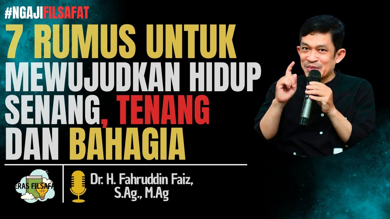 7 Rumus Mewujudkan Hidup SENANG, TENANG dan BAHAGIA - Dr Fahruddin Faiz - Ngajifilsafat