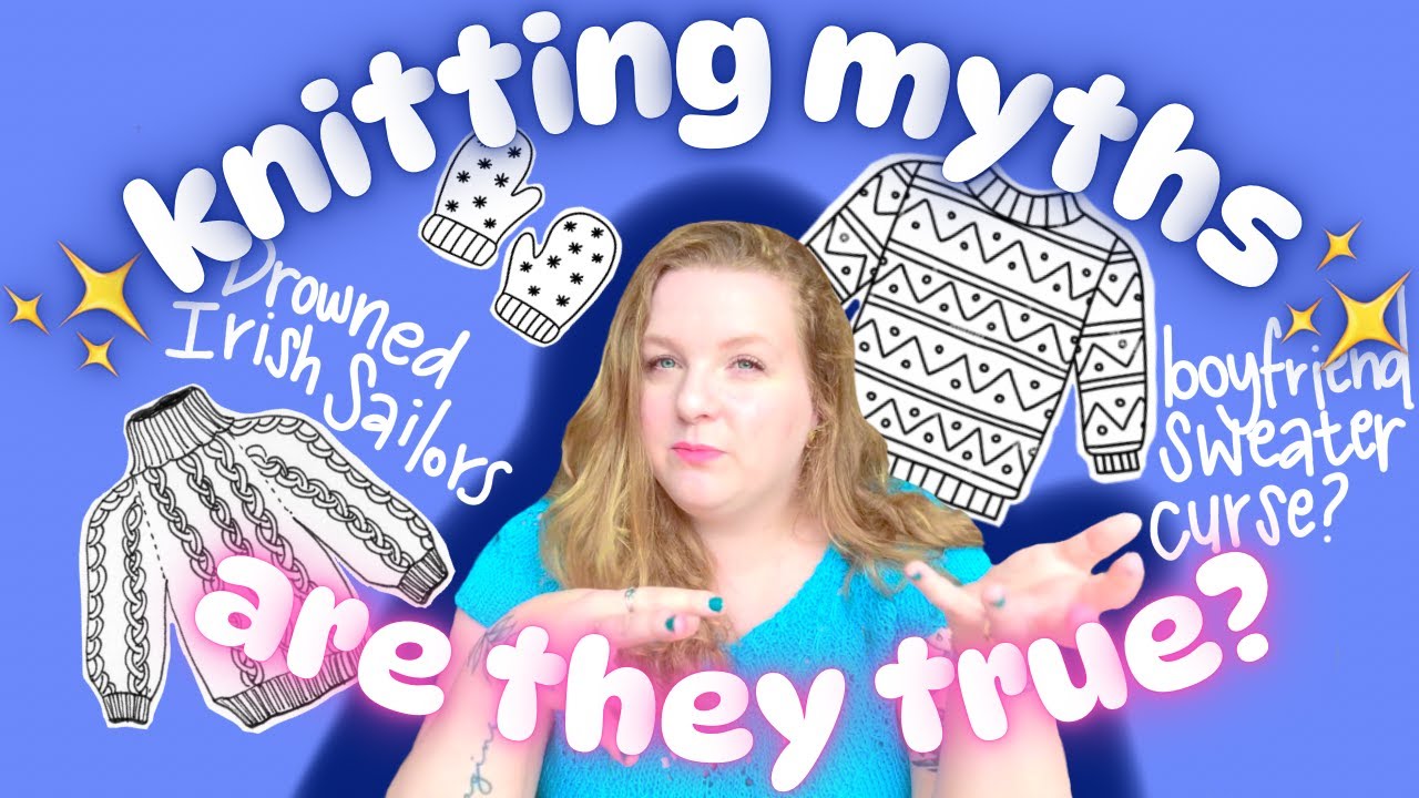 ✨Global Knitting Folklore &ndash; Are These Myths True? | Knitting History Minisode✨