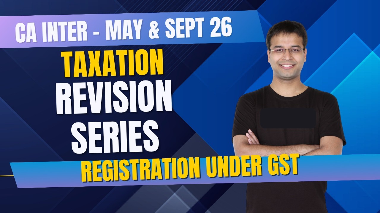 Registration Under GST | CA Inter. Tax Revision Series | May/Sept. '26/Jan. '27 | CA Nishant Kumar