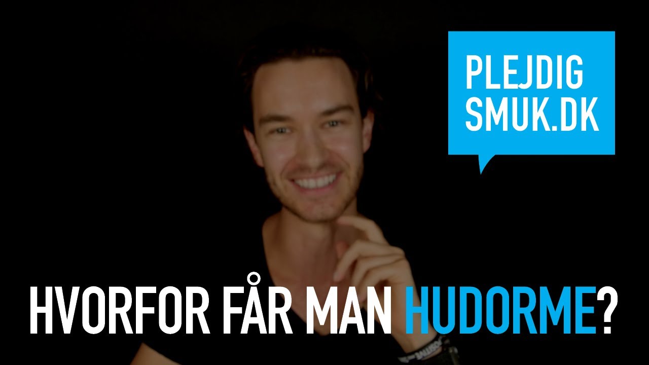 Hvorfor f&aring;r man hudorme?