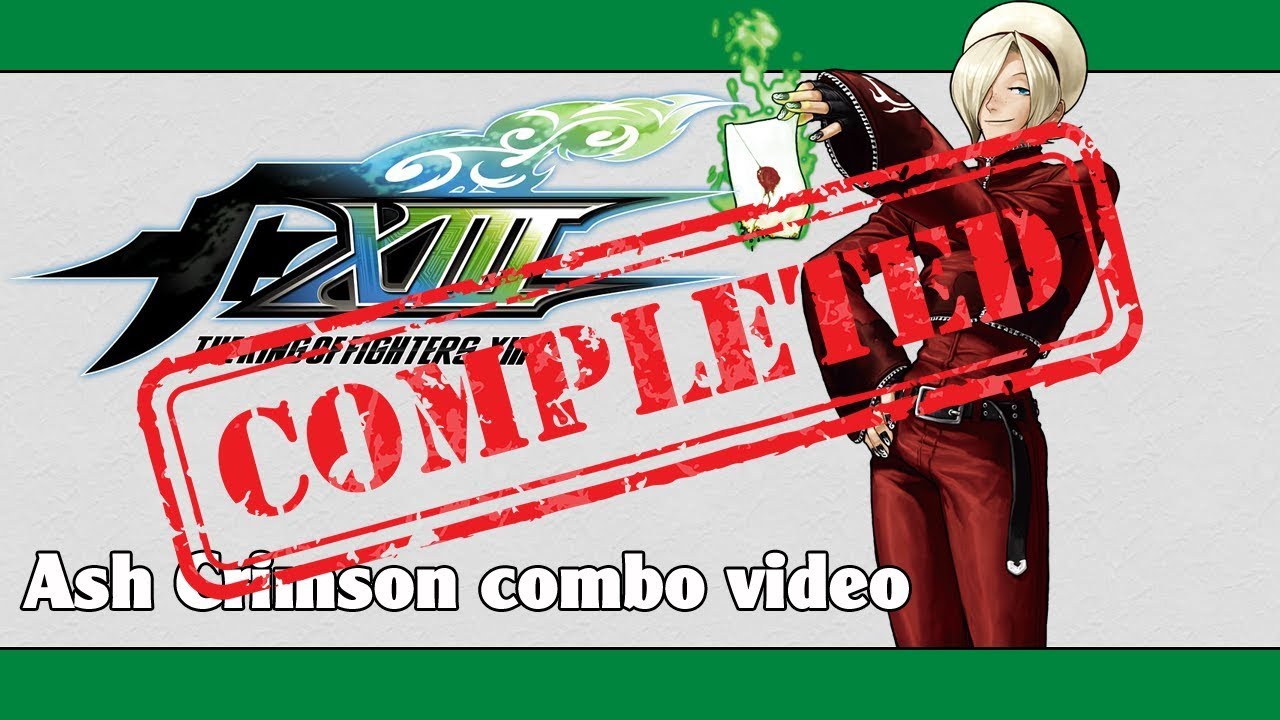 KoF XIII: Ash Crimson combo video (FINAL VERSION)