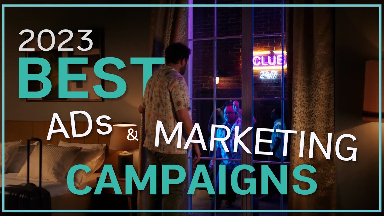 2023 Best Advertisements and Marketing Campaigns