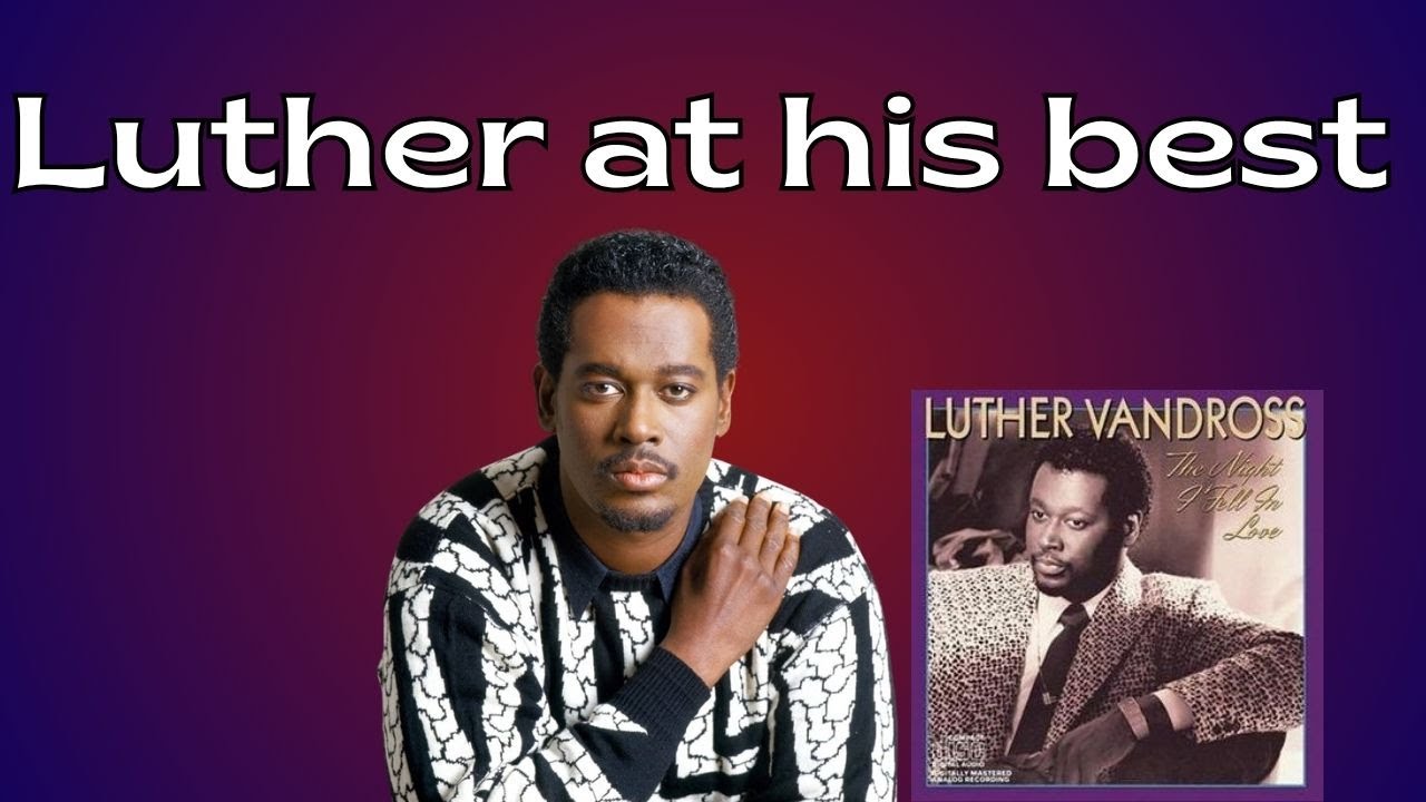 The Night I Fell In Love by Luther Vandross: Another classic album from one of the GOATs