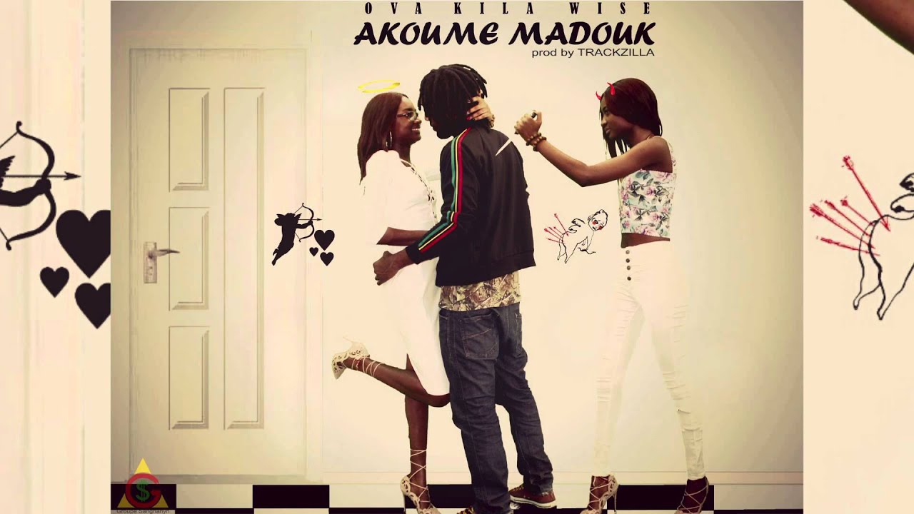 Ova Kila Wise - Akoume Madouk