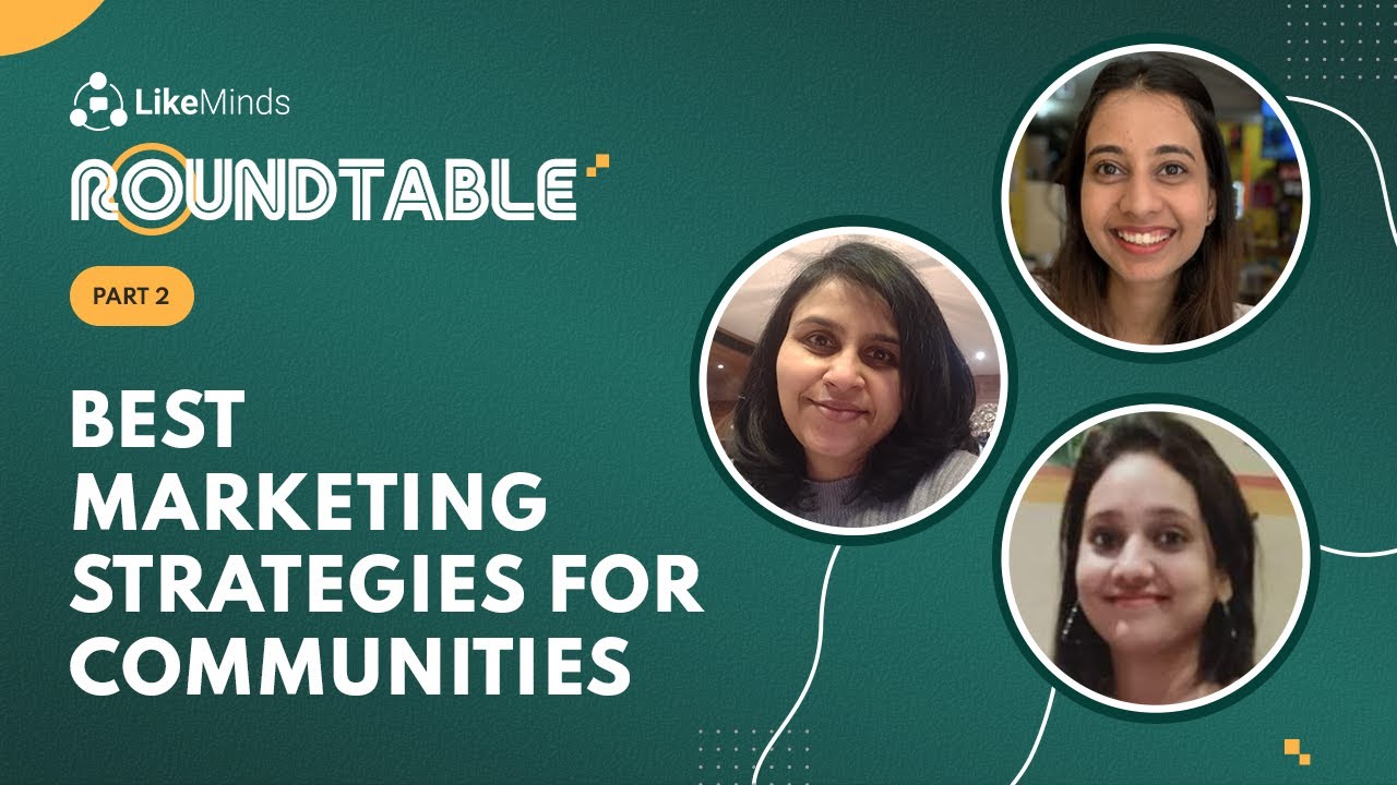 Community Marketing: How To Market Your Community? | LikeMinds - Roundtable 2