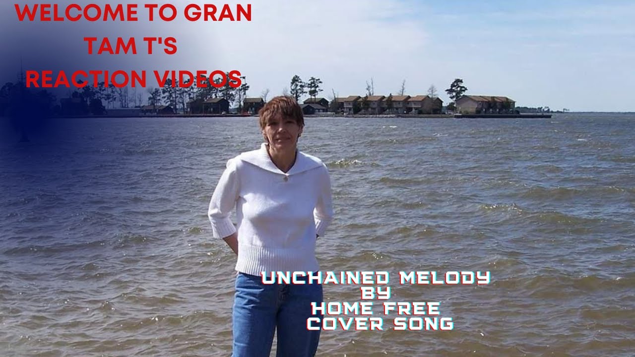 UNCHAINED MELODY BY HOME FREE COVER SONG