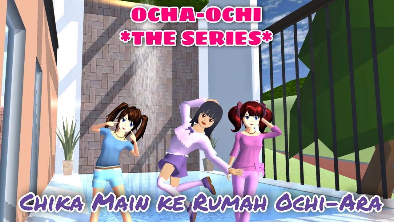 CHIKA MAIN KE RUMAH OCHI-ARA || #28 OCHA OCHI THE SERIES || DRAMA SAKURA SCHOOL SIMULATOR
