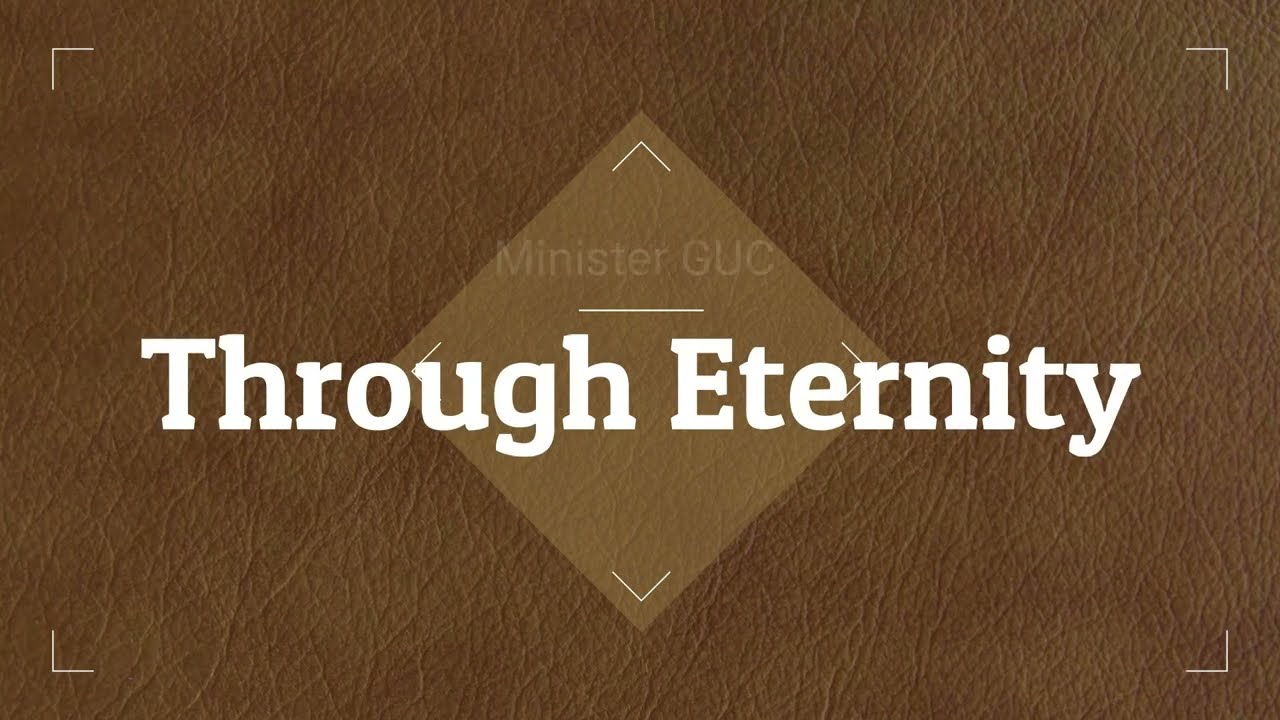 Through Eternity by Minister GUC Lyric video