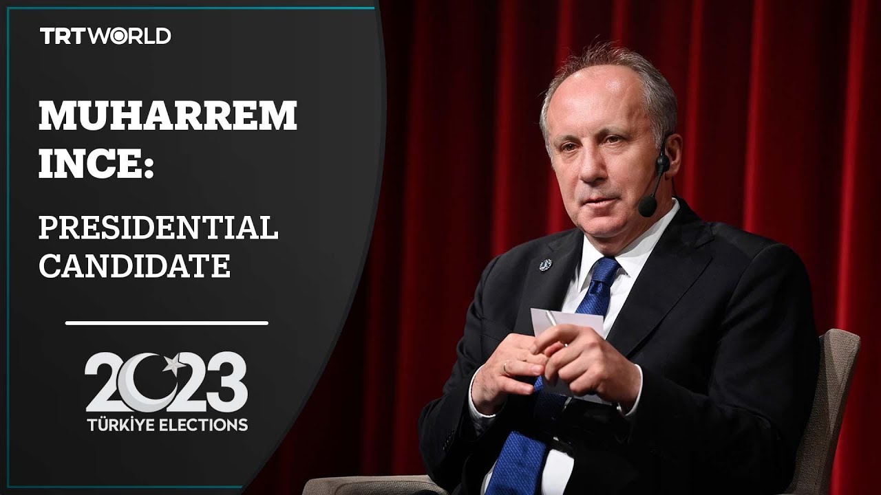 2023 Türkiye Elections: 5 things to know about Muharrem Ince