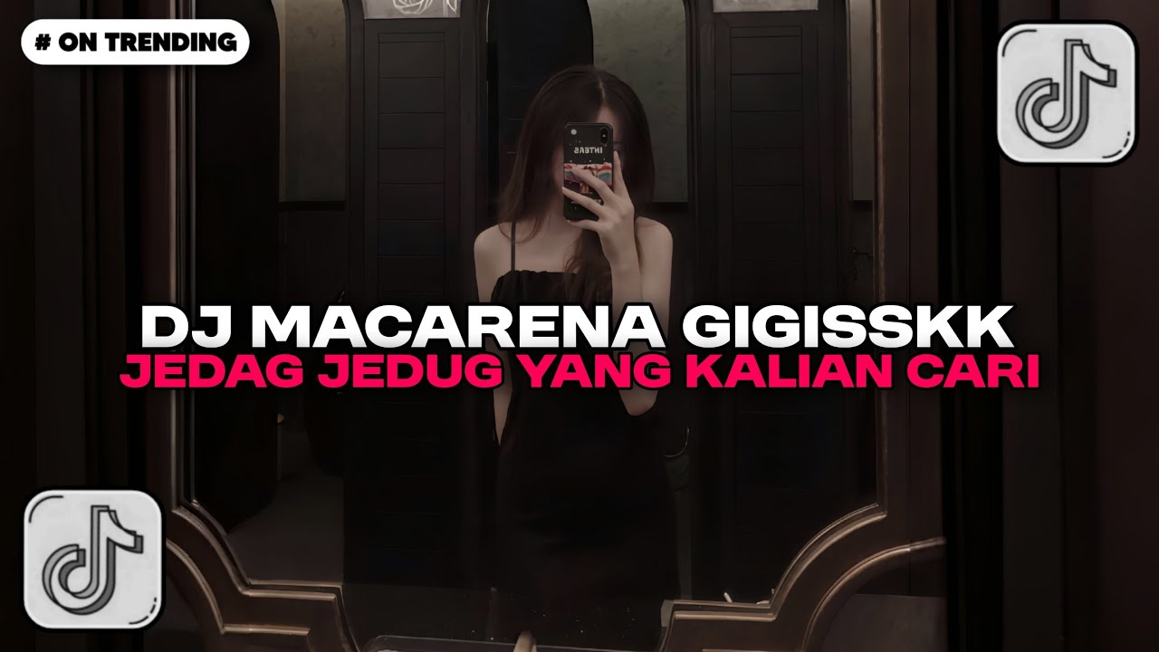 DJ MACARENA BY GIGISSKK  YANG KALIAN CARI VIRAL TIKTOK MENGKANE