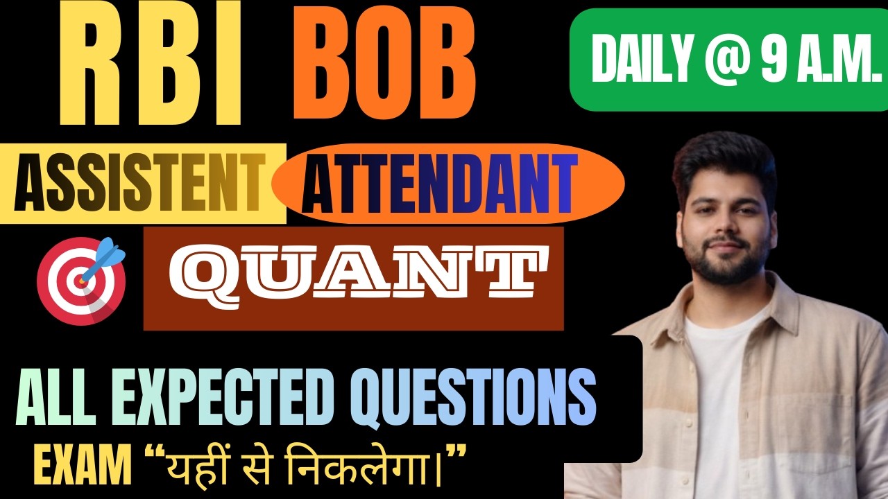 RBI ASSISTANT, BOB ATTENDANT, EVERYDAY MOCK SERIES, QUANT MOCK, DAILY@ 9 A.M.