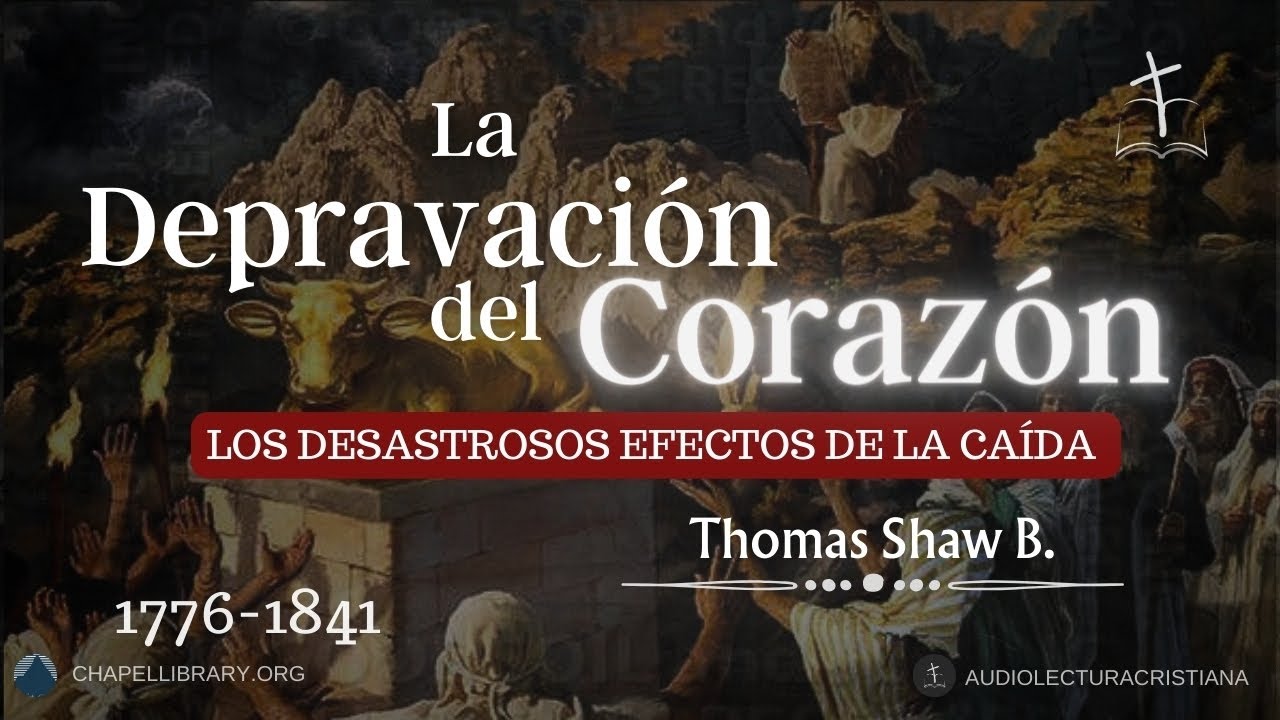La Depravación del Corazón| Thomas Shaw B. #sanadoctrina #predicascristianas