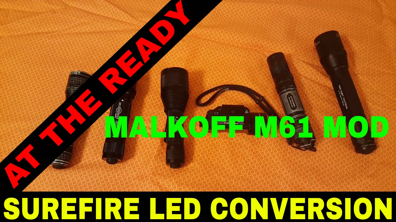 SUREFIRE 6P LED CONVERSION: MALKOFF M61 MOD by At The Ready