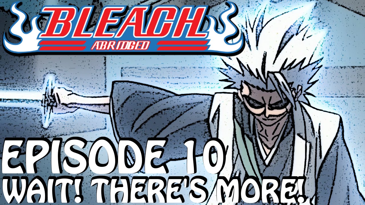 Bleach (S) Abridged Ep10 - 