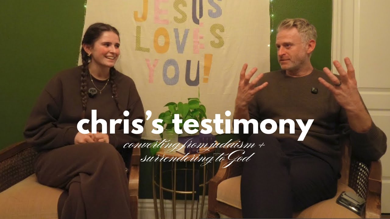 chris’s testimony | converting from Judaism + surrendering to God 
