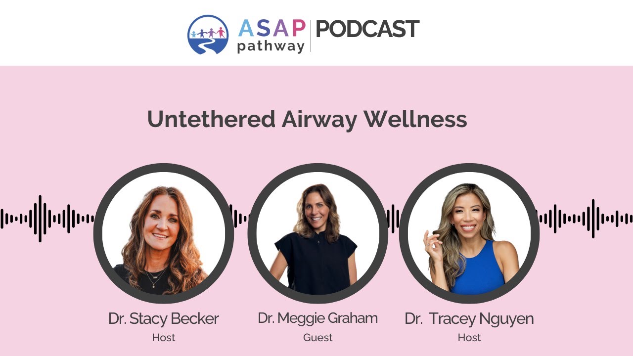 Ep.54, Untethered Airway Wellness, Dr. Meggie Graham
