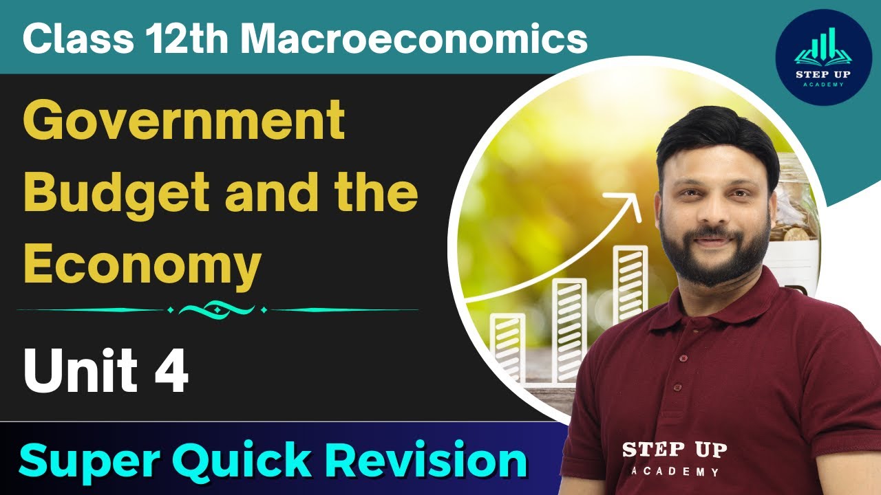 Government Budget and the Economy | Unit 4 - Super Quick Revision | Class 12 Macroeconomics