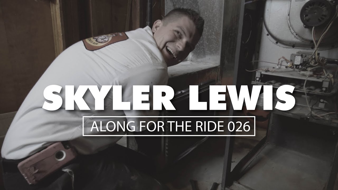 Along For The Ride 026: Skyler Lewis, HVAC Install