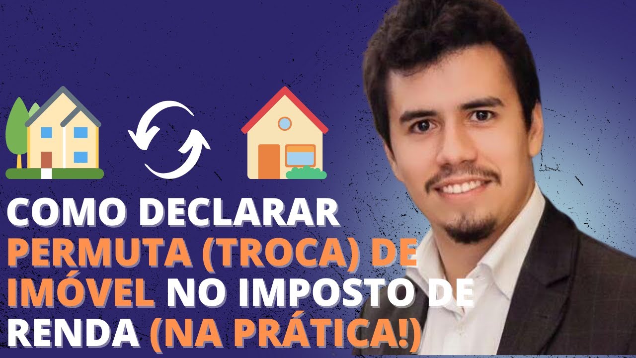 COMO DECLARAR PERMUTA (TROCA) DE IMÓVEL NO IMPOSTO DE RENDA (NA PRÁTICA!) | IR Bot