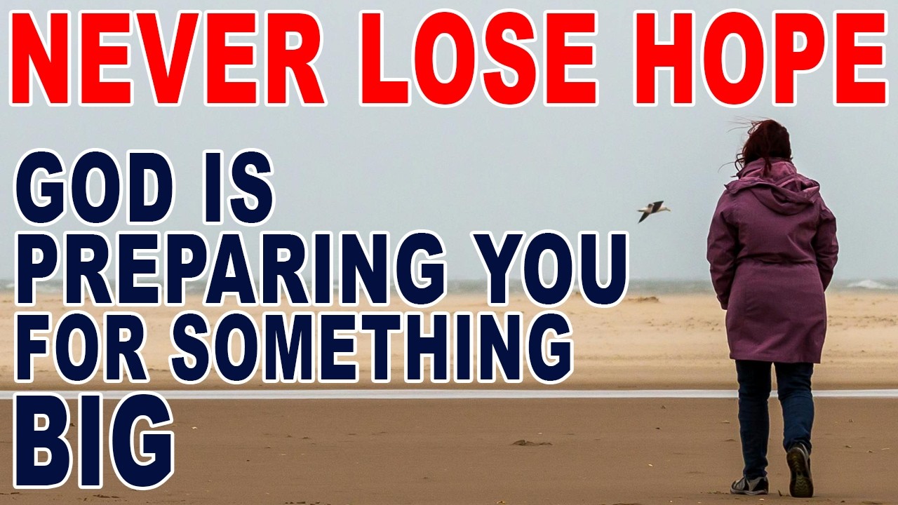 Never Lose Hope - God is Preparing You for Something Big (Christian Motivation)