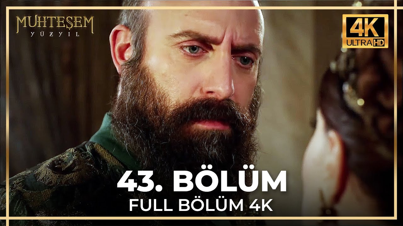 Muhteşem Yüzyıl 43. Bölüm (4K)