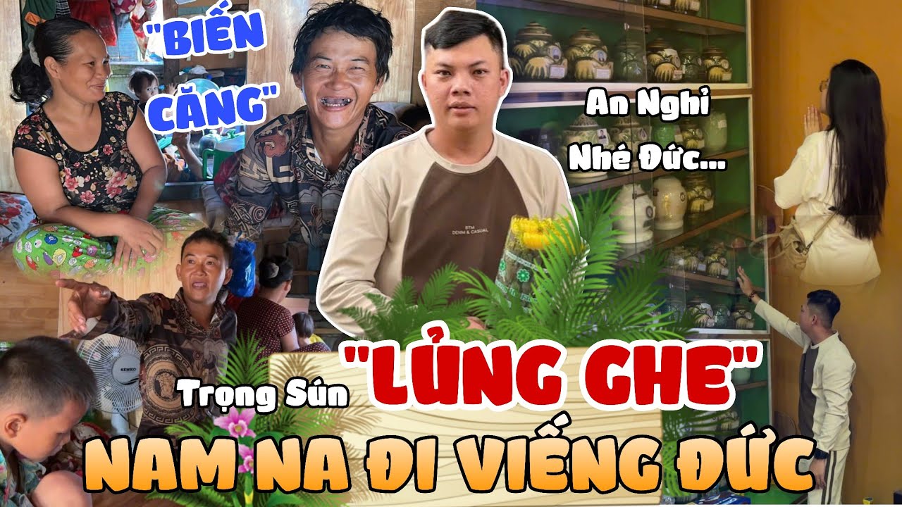 Biến Căng Trọng Sún Bị Lụt Ghe Xém Chiềm Ra Sao ? - Nam Và Bé Na Ghé Chùa Thấp Nhang Cho Đức ?