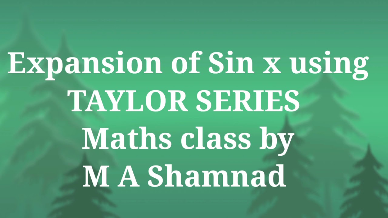 Expansion of Sin x using Taylor series - Maths class by M A Shamnad