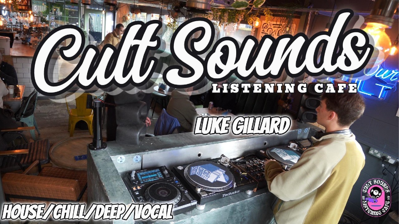Cult Sounds Listening Cafe - Luke Gillard (at1 records) - All House